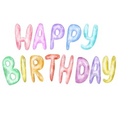 Happy birthday lettering on watercolor paper isolated on white background. Glossy balloon letters.