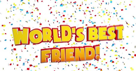 A happy, bouncing “World's Best Friend!” changing shape with falling confetti. - Powered by Adobe