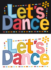 Lets dance, banner. Retro style lettering phrase “Let’s dance!!”. Typography for a poster, banner, flyer, ...