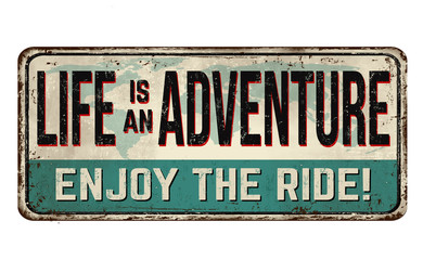 Fototapeta premium Life is an adventure. Enjoy the ride vintage rusty metal sign