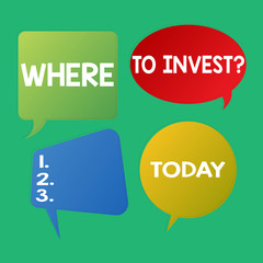Word writing text Where To Invest question. Business photo showcasing asking about actions or process of making more money Blank Speech Bubble Sticker in Different Shapes and Color for Multiple Chat