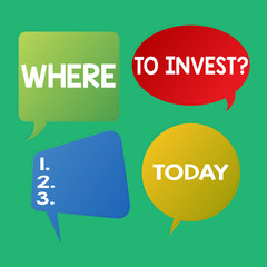 Word writing text Where To Invest question. Business photo showcasing asking about actions or process of making more money Blank Speech Bubble Sticker in Different Shapes and Color for Multiple Chat