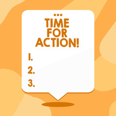 Obraz premium Conceptual hand writing showing Time For Action. Concept meaning do something official or concerted achieve aim with problem Blank White Speech Balloon Floating with Punched Hole on Top