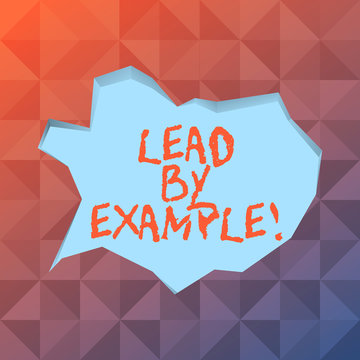 Word writing text Lead By Example. Business photo showcasing you become demonstrating others want to follow for your actions Blank Pale Blue Speech Bubble in Irregular Cut Edge Shape 3D Style Backdrop