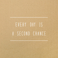Every day is a second chance on brown paper