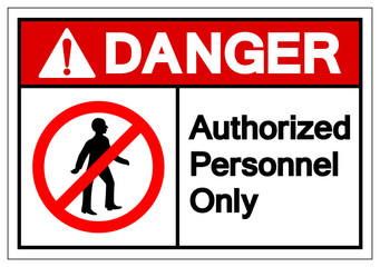 Danger Authorized Personnel Only Symbol Sign ,Vector Illustration, Isolate On White Background Label .EPS10