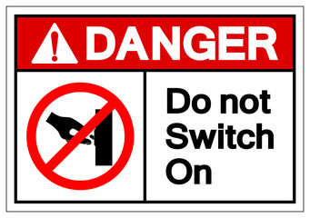 Danger Do Not Switch On Symbol Sign, Vector Illustration, Isolate On White Background Label. EPS10