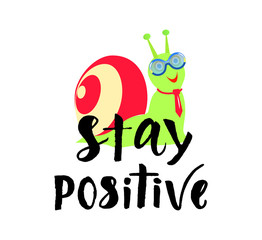 Stay positive quote hand brush calligraphy lettering with snail cartoon. Vector
