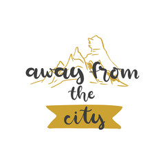 Lettering with phrase Away from the city. Vector illustration.