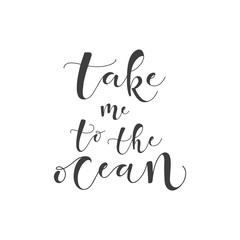 Lettering with phrase Take me to the ocean. Vector illustration.