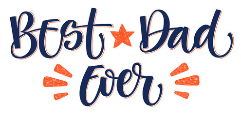 Best Dad Ever hand write isolated color simple calligraphy.