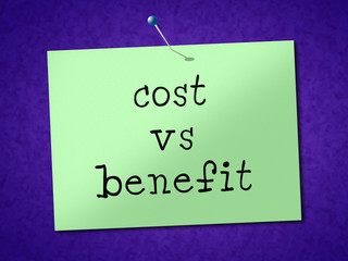 Benefit Versus Cost Note Means Value Gained Over Money Spent - 3d Illustration