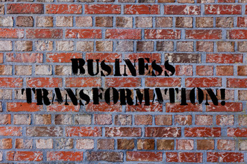 Text sign showing Business Transformation. Business photo text process of fundamentally changing systems processes Brick Wall art like Graffiti motivational call written on the wall