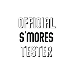 Calligraphy saying for print. Vector Quote. Official s’mores tester