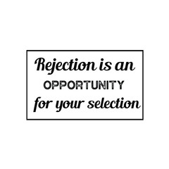 Calligraphy saying for print. Vector Quote. Rejection is an opportunity for your selection
