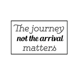 Calligraphy saying for print. Vector Quote. The journey not the arrival matters