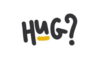 Hug? Handwritten vector lettering. Unique hand drawn nursery poster. Cute phrases. Ink brush calligraphy. Scandinavian style. Poster, card, banner, t-shirt design element. Vector illustration