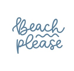 Beach please summer design. Vector summer lettering illustration. Inspirational summer quote.