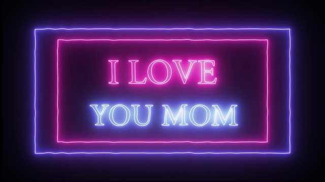 Animation flashing neon sign 'I love you mom' Mother's day