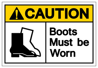 Caution Boots Must Be Worn Symbol Sign, Vector Illustration, Isolated On White Background Label .EPS10