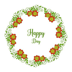 Vector illustration yellow red flower frame with style lettering happy day