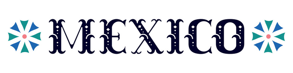 Mexico ornate word and Mexican embroidery elements.