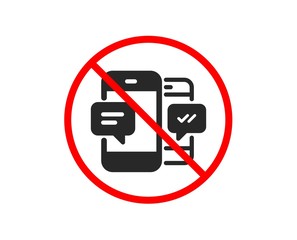 No or Stop. Phone Message icon. Mobile chat sign. Conversation or SMS symbol. Prohibited ban stop symbol. No smartphone SMS icon. Vector