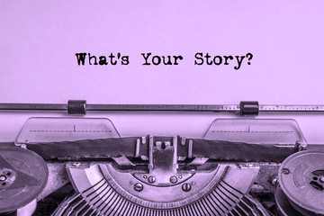 what's your story? printed on paper on a vintage typewriter. writer, journalist.