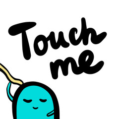 Touch me hand drawn illustration with cute blue monster