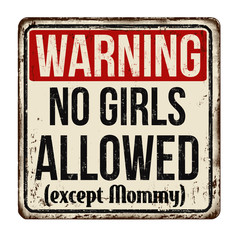 Warning no girls allowed  vintage rusty metal sign