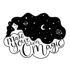 Vector illustration with long hair woman, cloud, stars, moon, galaxy and saturn and calligraphy quote - make your own magic. © julymilks