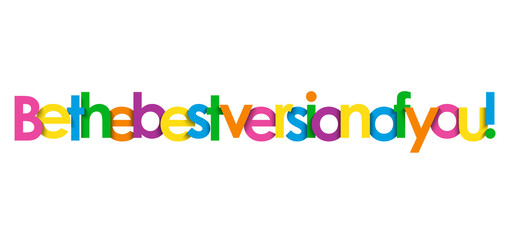BE THE BEST VERSION OF YOU! colorful inspirational words banner