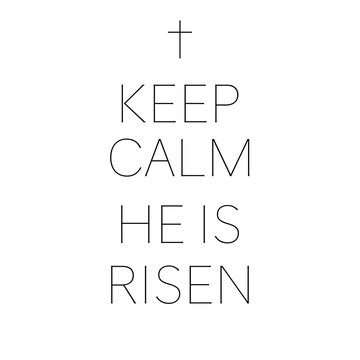 keep calm he is risen happy easter