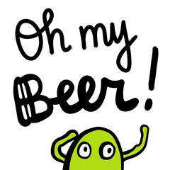 Oh my beer hand drawn lettering with cute monster cartoon style