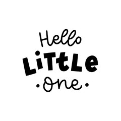 Hand drawn lettering hello little one for baby print, textile, card, poster. Vector isolated kid's print.