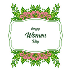 Vector illustration lettering happy women day for very beautiful pink flower frames bloom
