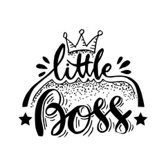 Little boss hand drawing lettering quote.