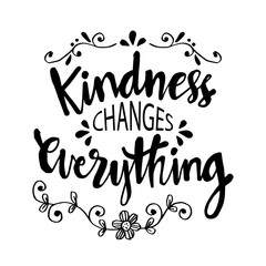 Kindness changes everything. Inspirational quote