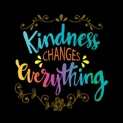 Kindness changes everything. Inspirational quote