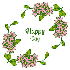 Vector illustration lettering happy day for design floral frame