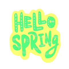 Hello Spring vector illustration on white background. Hand lettering for inspirational poster, card etc. Motivational quote typography design.