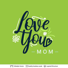 Love You Mom - Mother's Day greeting text.