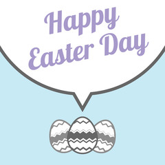 Easter eggs and Speech bubble with Happy Easter Day on blue background. Funny decorated Easter eggs. Vector illustration. All in a single layer.