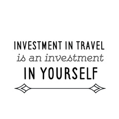 Calligraphy saying for print. Vector Quote. Investment in travel is an investment in yourself