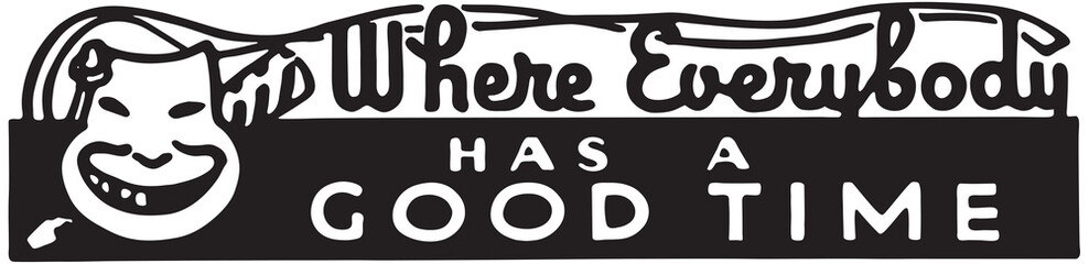 Everybody Has A Good Time - Retro Ad Art Banner