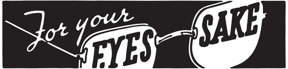 For Your Eyes Sake - Retro Ad Art Banner