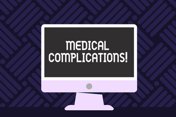 Writing note showing Medical Complications. Business concept for unfavorable evolution or consequence of a disease Desktop Computer Colorful Monitor Screen Freestanding Table
