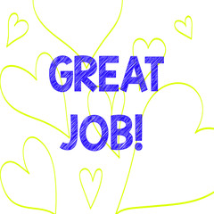 Text sign showing Great Job. Business photo text used praising someone for something they have done well Drawing of Heart Outline Print Out Pattern for Romantic and Health Issues