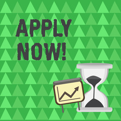 Conceptual hand writing showing Apply Now. Concept meaning request something officially in writing or by sending in form Growth Chart with Arrow Going Up and Hourglass Sand Sliding