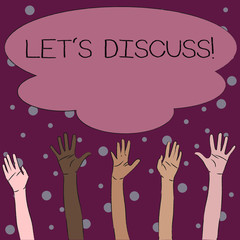 Obraz premium Word writing text Let S Discuss. Business photo showcasing asking someone to talk about something with demonstrating or showing Multiracial Diversity Hands Raising Upward Reaching for Colorful Big